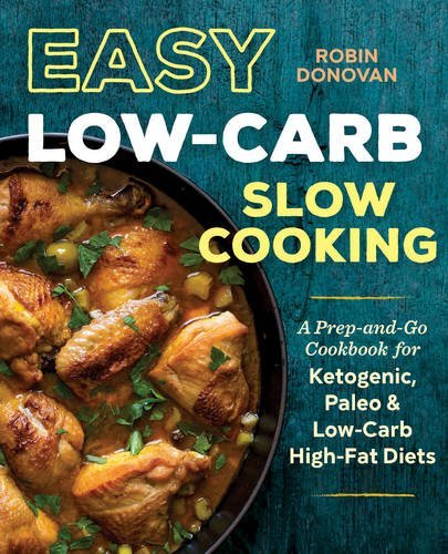 Robin Donovan Easy Low Carb Slow Cooking A Prep And Go Low Carb Cookbook For Ketogenic Pa 