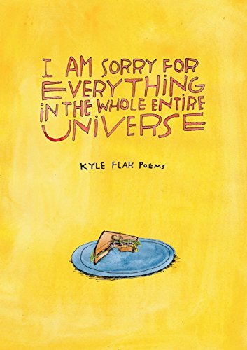 Kyle Flak/I Am Sorry For Everything In The Whole Entire Univ