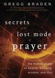 Gregg Braden Secrets Of The Lost Mode Of Prayer The Hidden Power Of Beauty Blessing Wisdom And 