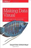Danyel Fisher Making Data Visual A Practical Guide To Using Visualization For Insi 