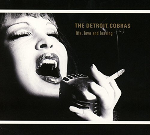 Detroit Cobras/Life Love & Leaving