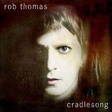 Rob Thomas/Cradlesong@Cradlesong
