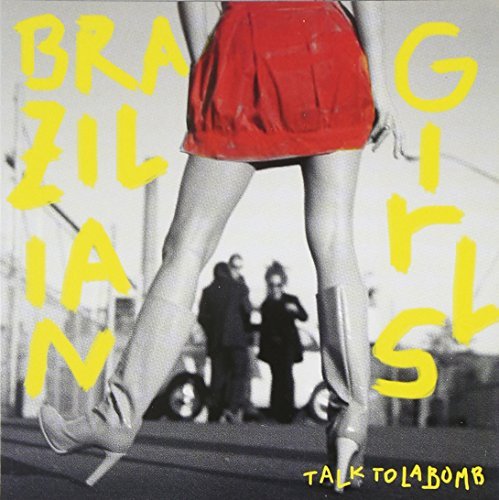 Brazilian Girls/Talk To La Bomb