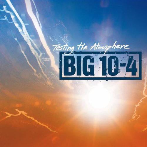 BIG 10-4/TESTING THE ATMOSPHE