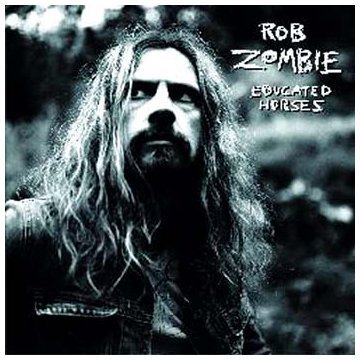 Rob Zombie/Educated Horses