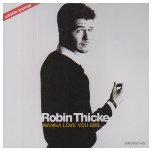 THICKE,ROBIN/WANNA LOVE YOU GIRL