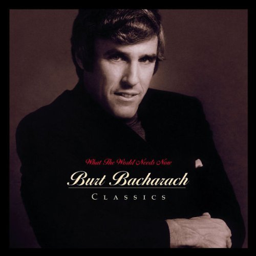 Burt Bacharach/What The World Needs Now: Burt