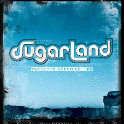 Sugarland/Twice The Speed Of Life