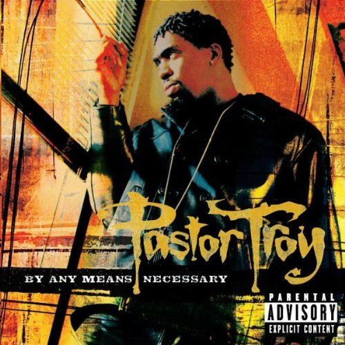 Pastor Troy/By Any Means Necessary@Explicit Version