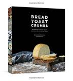 Alexandra Stafford Bread Toast Crumbs Recipes For No Knead Loaves & Meals To Savor Ever 