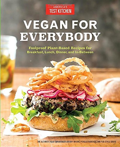 America's Test Kitchen/Vegan for Everybody@Foolproof Plant-Based Recipes for Breakfast, Lunch, Dinner, and In-Between