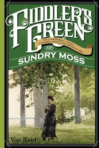 Van Reid Fiddler's Green Or A Wedding A Ball And The Singular Adventures 