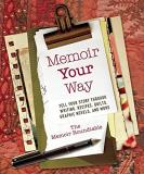 The Memoir Roundtable Memoir Your Way Tell Your Story Through Writing Recipes Quilts 