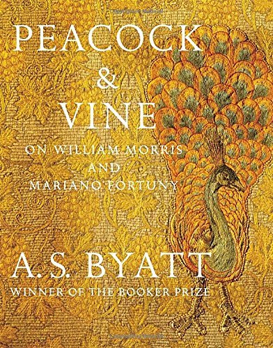 A. S. Byatt/Peacock & Vine@ On William Morris and Mariano Fortuny