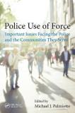Michael J. Palmiotto Police Use Of Force Important Issues Facing The Police And The Commun 