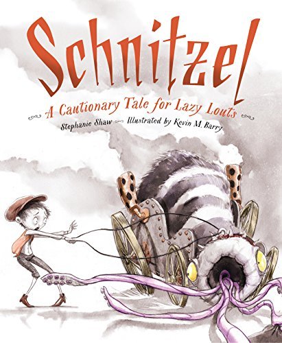 Stephanie Shaw/Schnitzel@ A Cautionary Tale for Lazy Louts