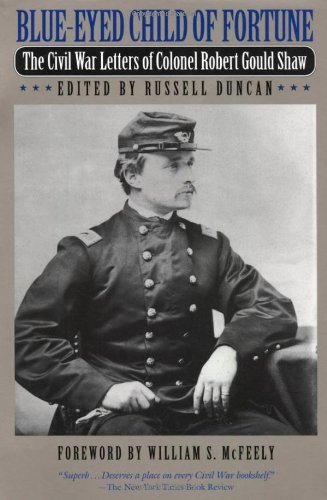 Robert Gould Shaw Blue Eyed Child Of Fortune The Civil War Letters Of Robert Gould Shaw 