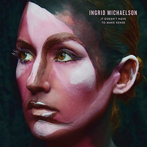 Ingrid Michaelson/It Doesn'T Have To Make Sense