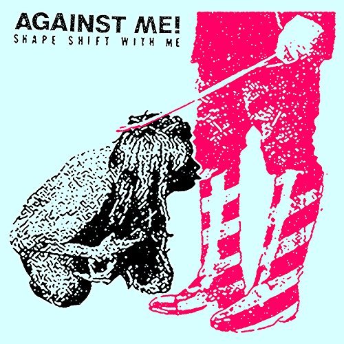 Against Me!/Shape Shift With Me