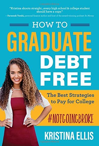 Kristina Ellis How To Graduate Debt Free The Best Strategies To Pay For College 
