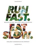 Shalane Flanagan Run Fast. Eat Slow. Nourishing Recipes For Athletes A Cookbook 