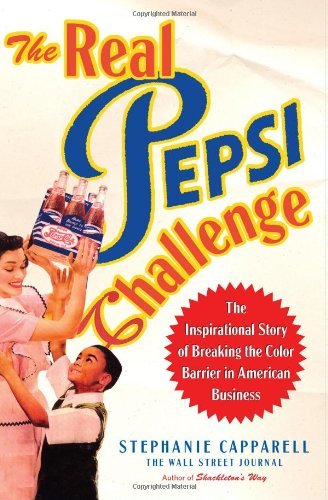 Stephanie Capparell/The Real Pepsi Challenge@The Inspirational Story Of Breaking The Color Barrier In American Business