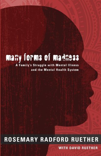 Rosemary Radford Ruether/Many Forms of Madness@A Family's Struggle with Mental Illness and the M