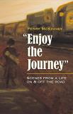 Perry Mckinney Enjoy The Journey Volume 1 Scenes From A Life On & Off The Road 