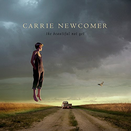 Carrie Newcomer Beautiful Not Yet 