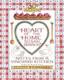 Susan Branch Heart Of The Home Notes From A Vineyard Kitchen 30th Anniversary Ed Revised And Exp 