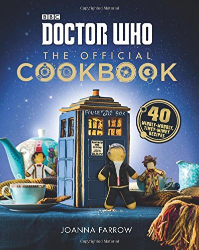Joanna Farrow/Doctor Who@The Official Cookbook: 40 Wibbly-Wobbly Timey-Wim