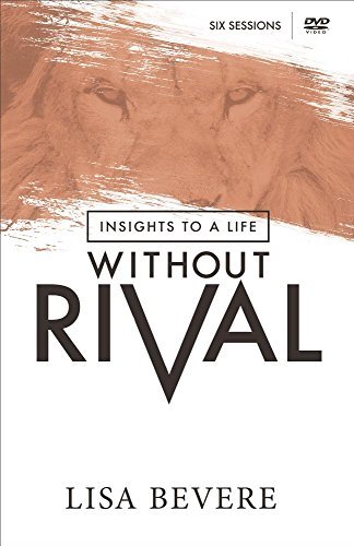 Lisa Bevere/Insights to a Life Without Rival