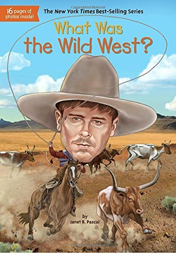 Janet B. Pascal/What Was the Wild West?