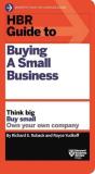 Richard S. Ruback Hbr Guide To Buying A Small Business Think Big Buy Small Own Your Own Company 