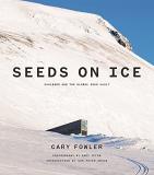 Cary Fowler Seeds On Ice Svalbard And The Global Seed Vault 