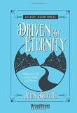 John Bevere Driven By Eternity 40 Day Devotional Make Your Life Count Today And 