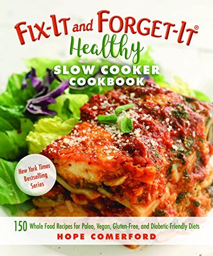 Hope Comerford Fix It And Forget It Healthy Slow Cooker Cookbook 150 Whole Food Recipes For Paleo Vegan Gluten F 