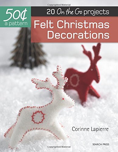 Corrine Lapierre Felt Christmas Decorations 20 On The Go Projects 