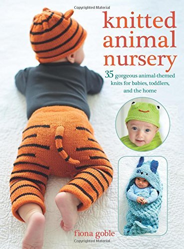 Fiona Goble Knitted Animal Nursery 35 Gorgeous Animal Themed Knits For Babies Toddl 