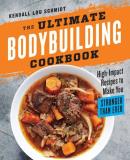 Kendall Lou Schmidt The Ultimate Bodybuilding Cookbook High Impact Recipes To Make You Stronger Than Eve 