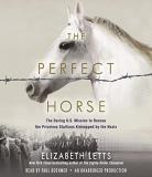 Elizabeth Letts The Perfect Horse The Daring U.S. Mission To Rescue The Priceless S 