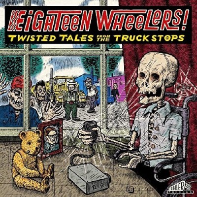 Eighteen Wheelers/Twisted Tales From The Truckstops