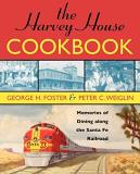 George H. Foster The Harvey House Cookbook Memories Of Dining Along The Santa Fe Railroad 