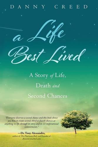 Danny Creed A Life Best Lived A Story Of Live Death And Second Chances 