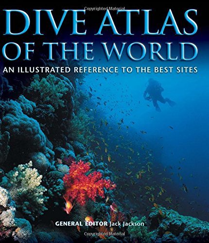 Jack Jackson Dive Atlas Of The World An Illustrated Reference To The Best Sites 