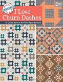Karen M. Burns Block Buster Quilts I Love Churn Dashes 15 Quilts From An All Time Favorite Block 
