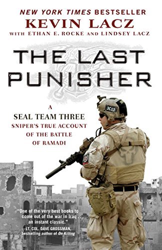 Kevin Lacz/The Last Punisher@A Seal Team Three Sniper's True Account of the Ba