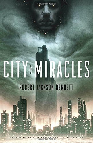 Robert Jackson Bennett/City of Miracles@ Book 3 of the Divine Cities Trilogy