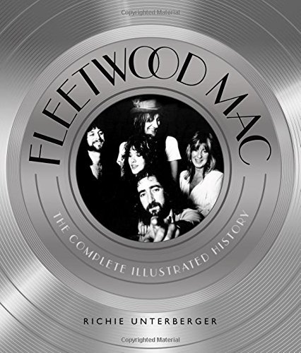 Richie Unterberger Fleetwood Mac The Complete Illustrated History 