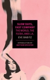 Eve Babitz Slow Days Fast Company The World The Flesh And L.A. 